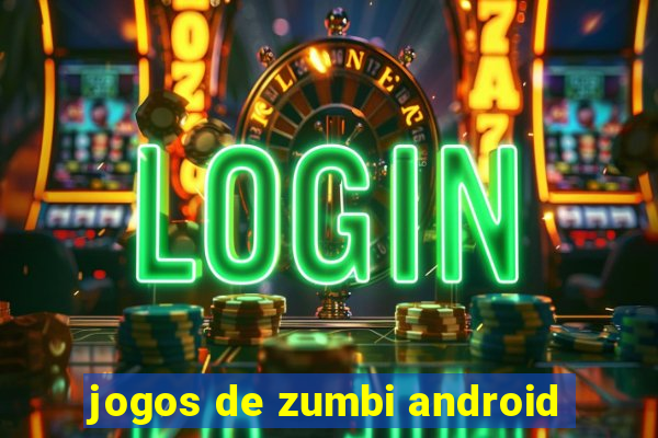 jogos de zumbi android